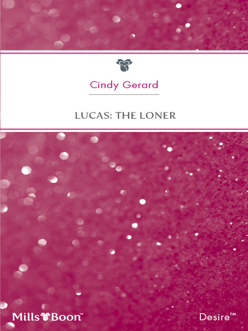 Title details for Lucas: the Loner by Cindy Gerard - Available